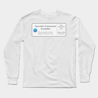 Sarcastic Comments Available Long Sleeve T-Shirt